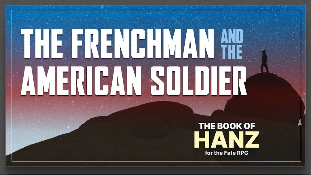 The Frenchman and the American Soldier — A Book of Hanz Fate RPG One Shot
