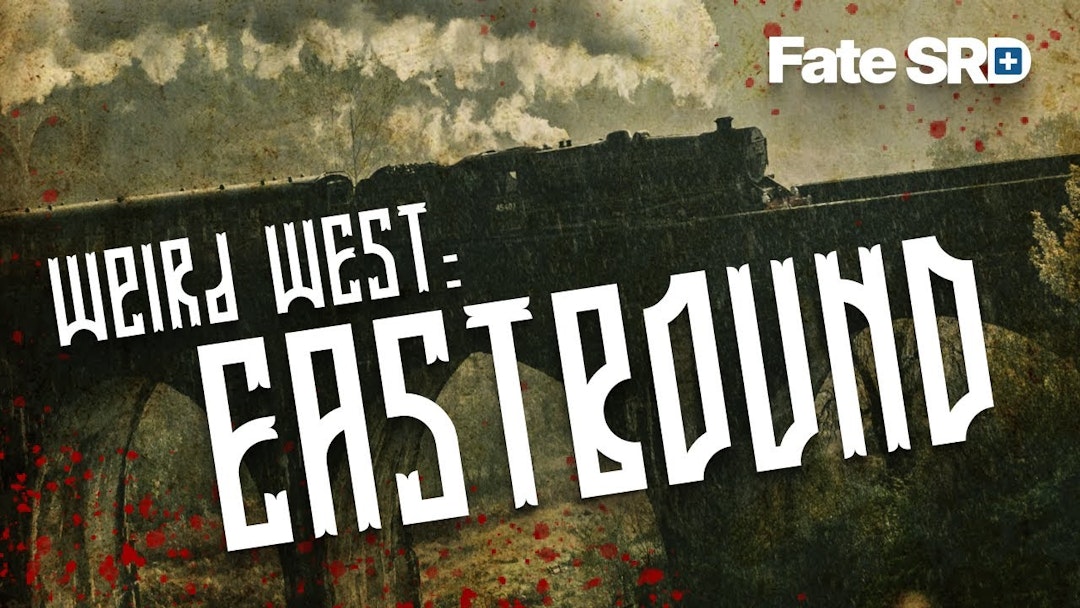 Weird West: Eastbound — Learn to Play the Fate RPG