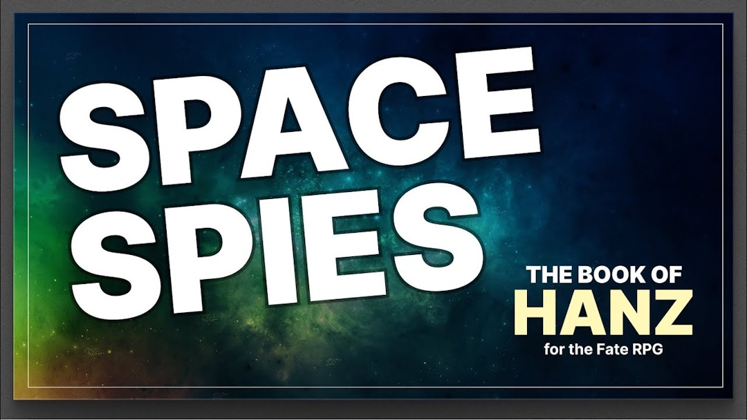SPACE SPIES — A Book of Hanz Fate RPG One Shot