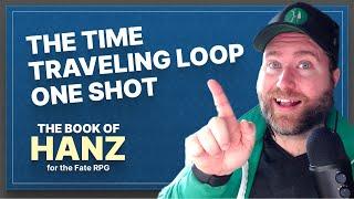 The Time Traveling Loop One Shot — A Book of Hanz Fate RPG One Shot